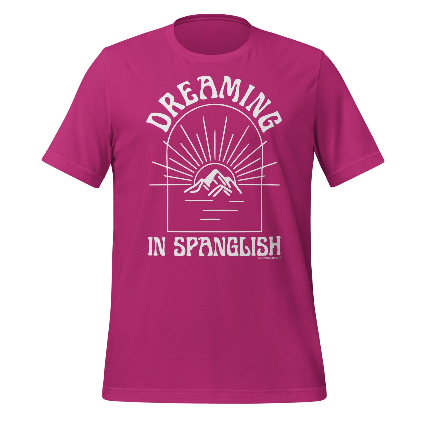 Dreaming as big as mountains in Spanglish Unisex t-shirt