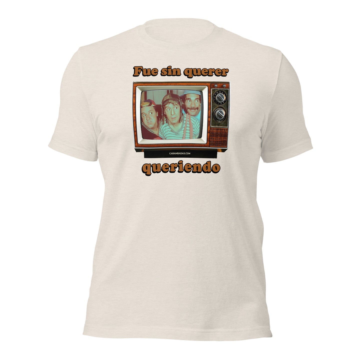 Fue sin querer queriendo Unisex T-Shirt