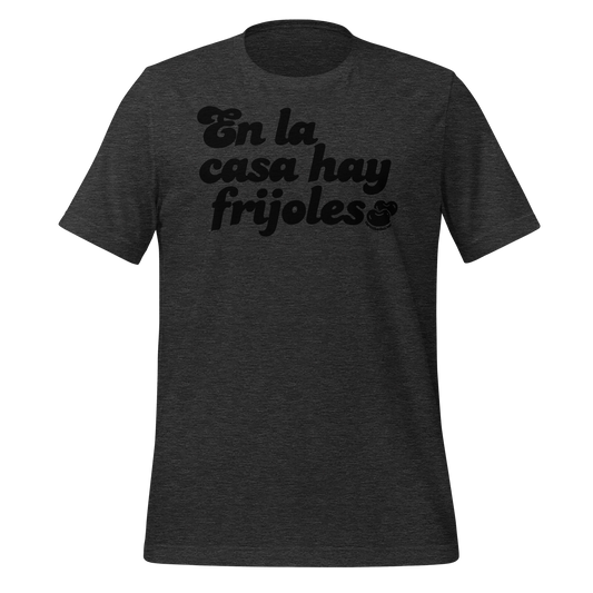 En La Casa Hay Frijoles Unisex T-Shirt