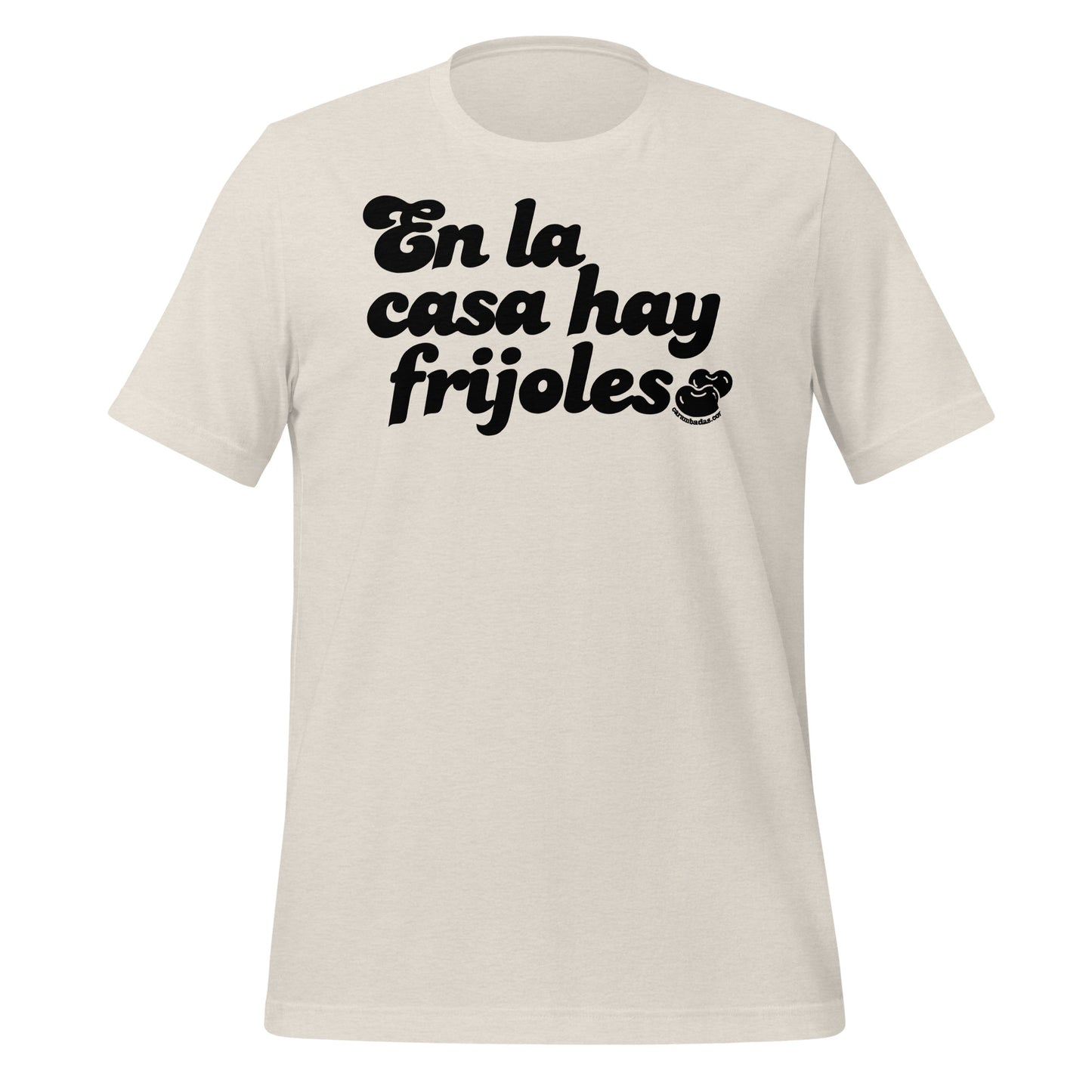 En La Casa Hay Frijoles Unisex t-shirt
