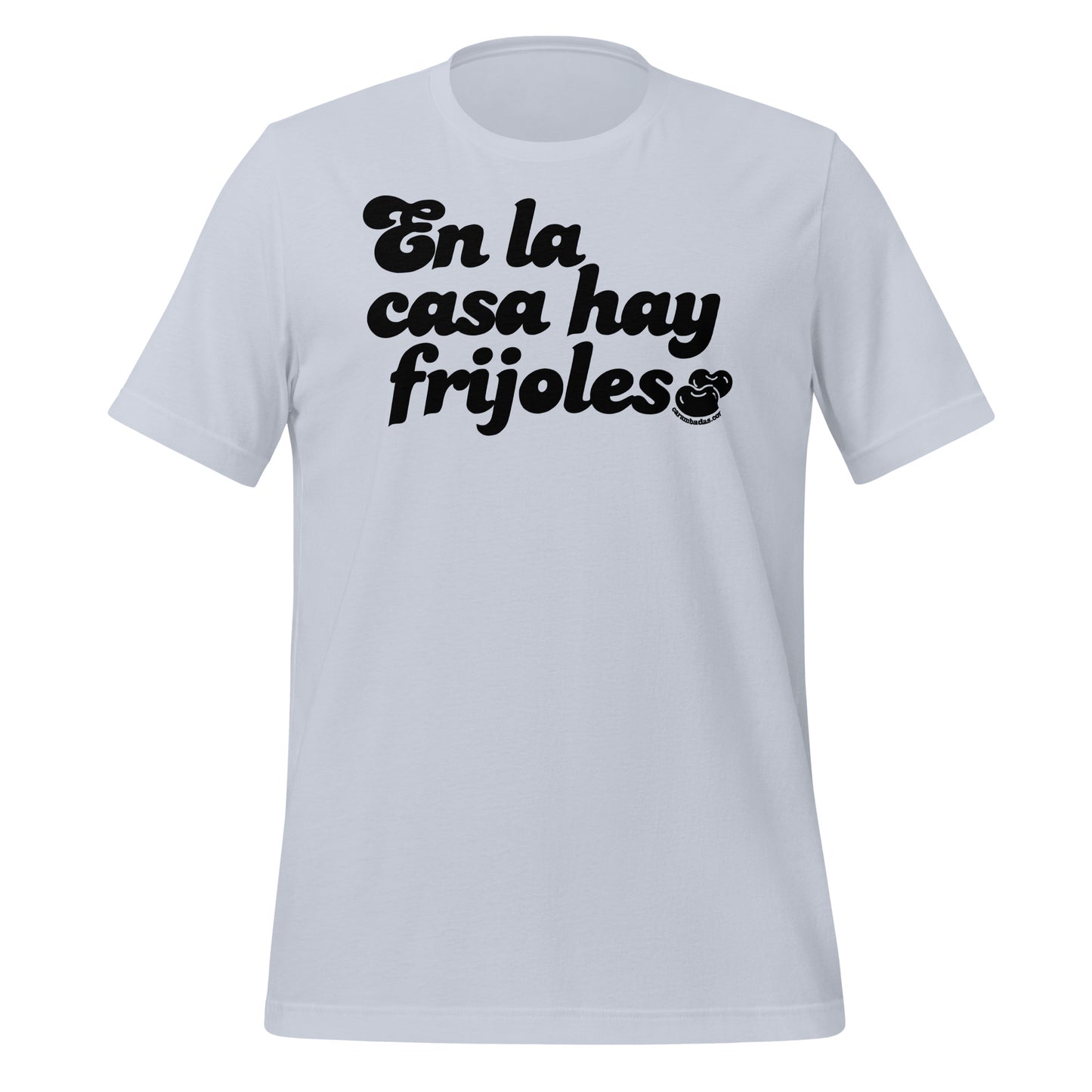 En La Casa Hay Frijoles Unisex t-shirt