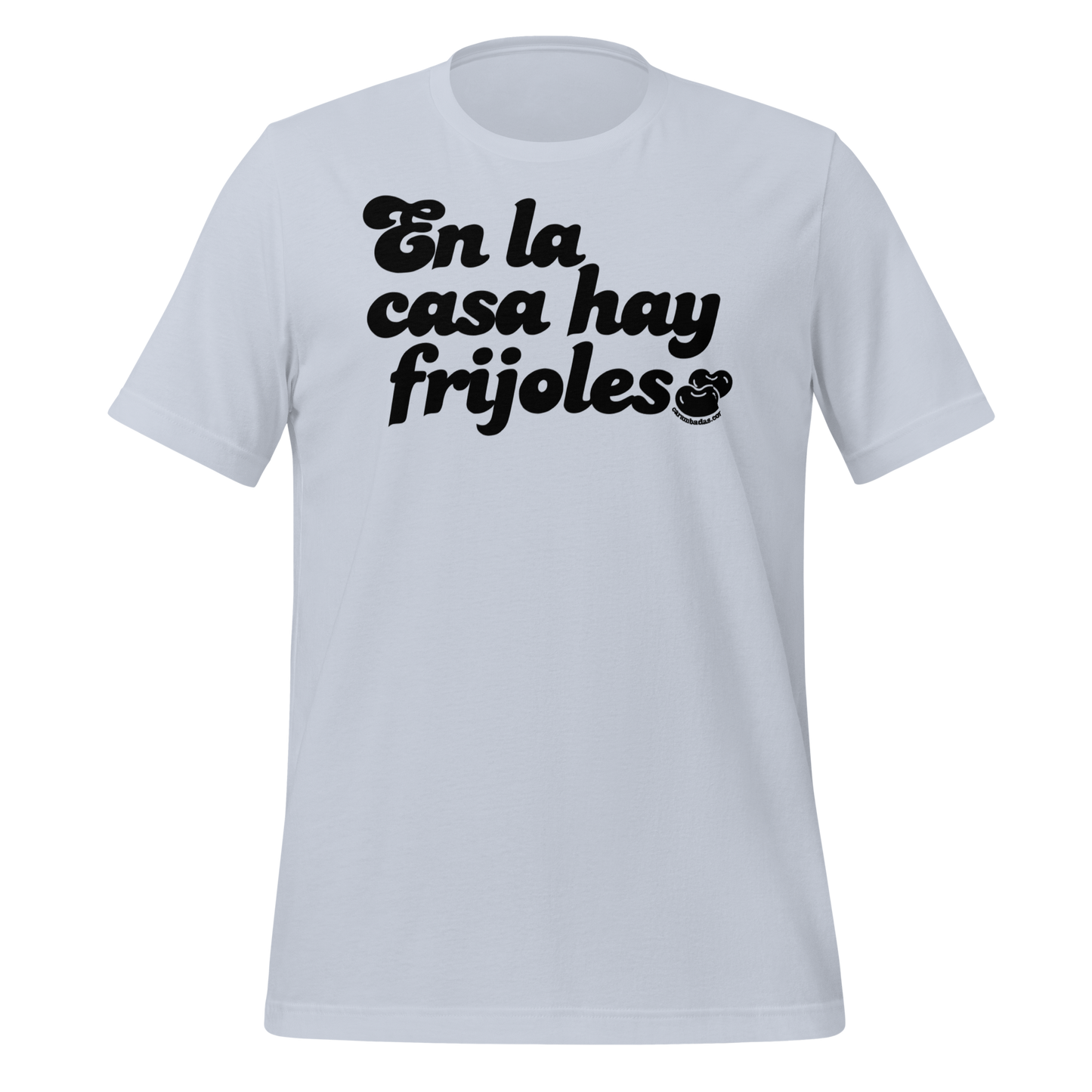 En La Casa Hay Frijoles Unisex T-Shirt