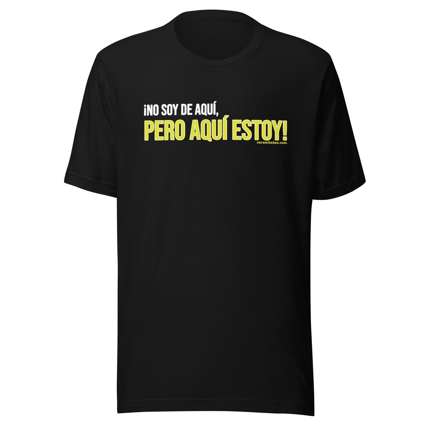 No Soy De Aqui Unisex T-shirt