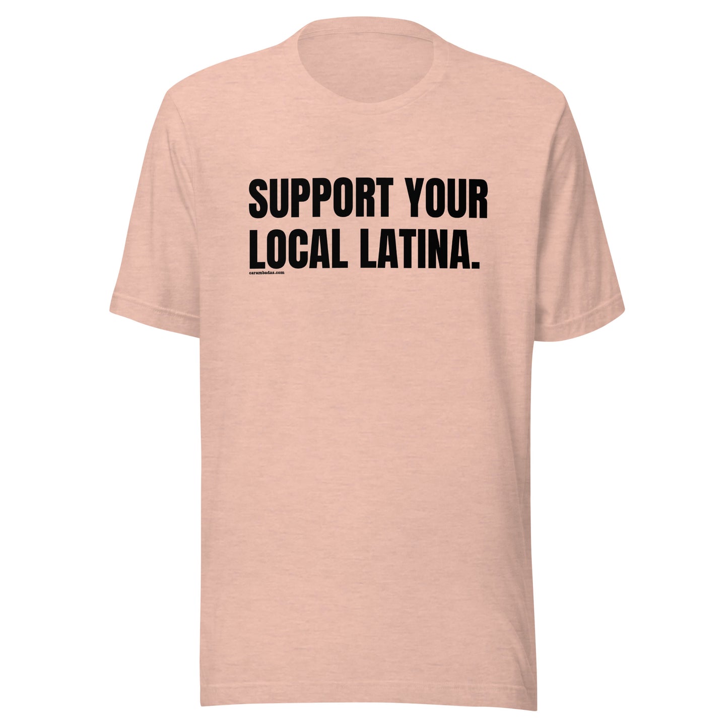 Support your local Latina Unisex T-shirt
